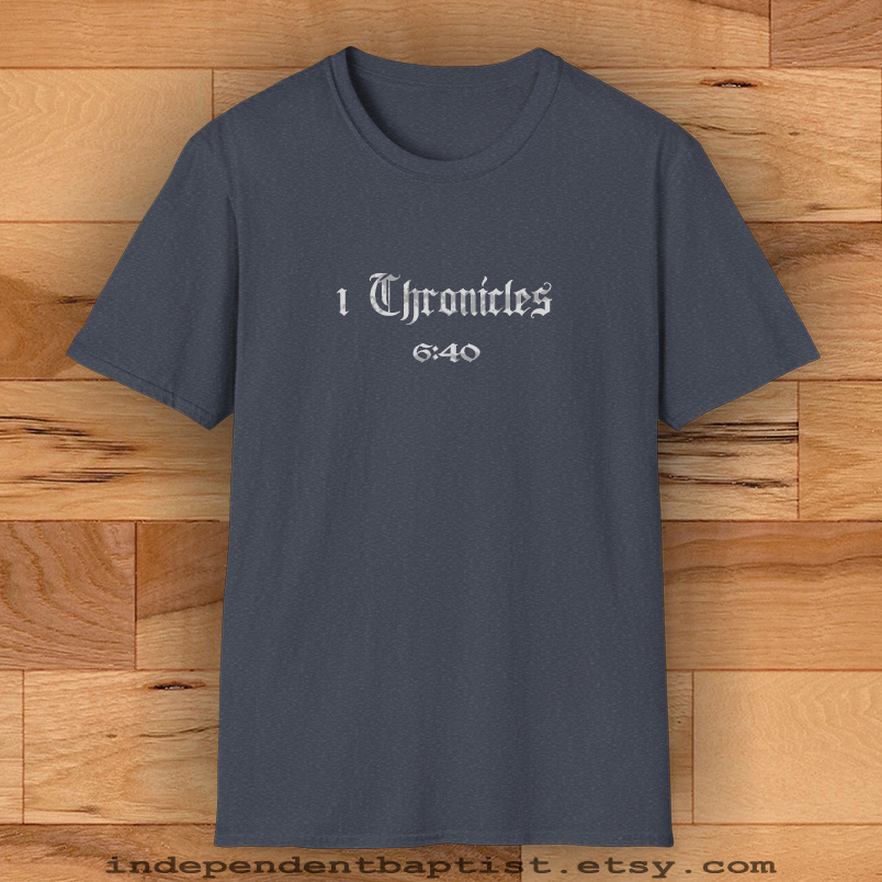 Mens Bible Verse T Shirt 1 Chronicles 6:40